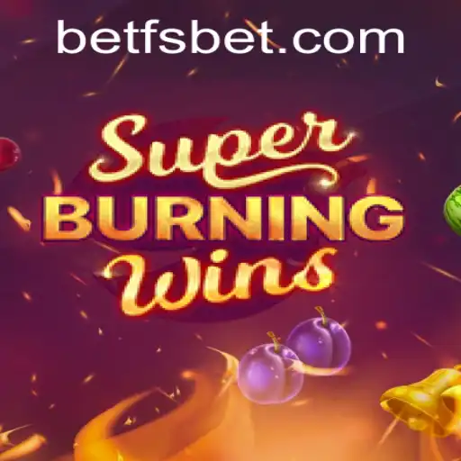 SuperBurningWins: Unleash the Thrills with FSBet